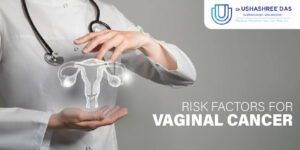 Vaginal Cancer is a life-threatening disease; consult your queries with an expert gynecologist in Bhubaneswar for proper diagnosis and medication.